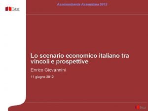 Assolombarda Assemblea 2012 Lo scenario economico italiano tra