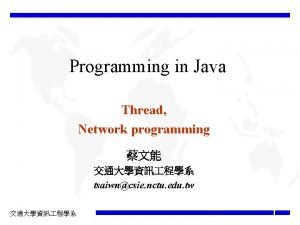 Programming in Java Thread Network programming tsaiwncsie nctu