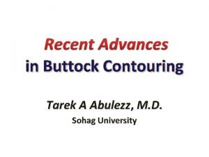 Recent Advances in Buttock Contouring Tarek A Abulezz