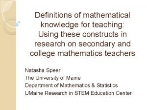 Definitions of mathematical knowledge for teaching Using these Definitions of mathematical knowledge for teaching Using these