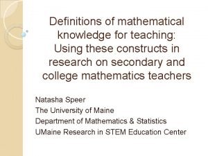 Definitions of mathematical knowledge for teaching Using these