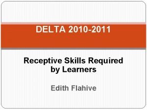 DELTA 2010 2011 Receptive Skills Required by Learners