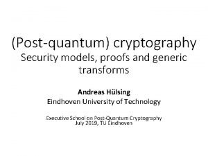 Postquantum cryptography Security models proofs and generic transforms