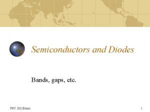 Semiconductors and Diodes Bands gaps etc PHY 202