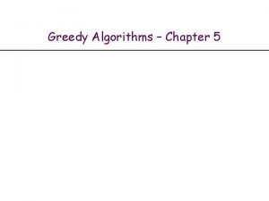 Greedy Algorithms Chapter 5 Interval Scheduling Interval scheduling