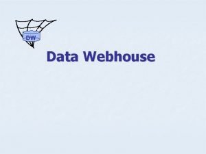 DW Data Webhouse Osnovni koncepti Webhousea praenje akcija