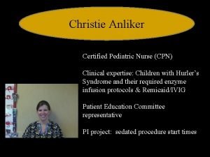 Christie Anliker Certified Pediatric Nurse CPN Clinical expertise