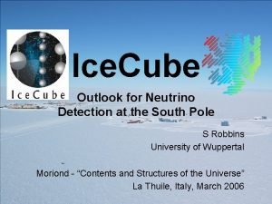 Ice Cube Outlook for Neutrino Detection at the