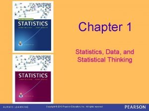 Chapter 1 Statistics Data and Statistical Thinking Copyright