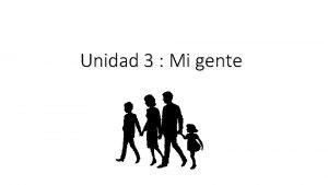 Unidad 3 Mi gente Las relaciones familiares a