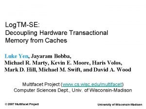 Log TMSE Decoupling Hardware Transactional Memory from Caches