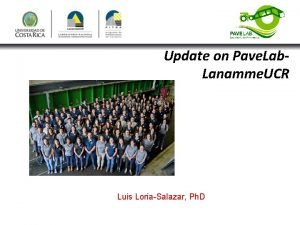 Update on Pave Lab Lanamme UCR Luis LoriaSalazar