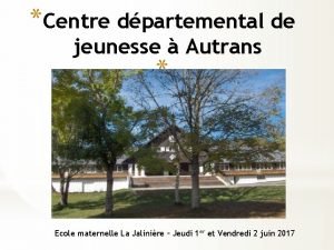 Centre dpartemental de jeunesse Autrans Ecole maternelle La