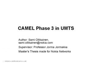 CAMEL Phase 3 in UMTS Author Sami Ollikainen