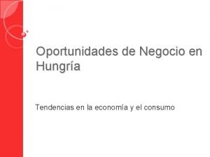 Oportunidades de Negocio en Hungra Tendencias en la