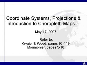 Coordinate Systems Projections Introduction to Choropleth Maps May