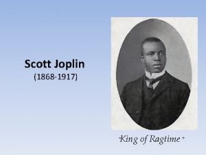 Scott Joplin 1868 1917 King of Ragtime Scott