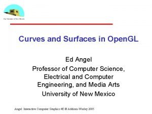 Curves and Surfaces in Open GL Ed Angel