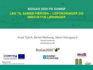 BIOGAS 2020 P SAMS LBG TIL SAMSFRGEN UDFORDRINGER