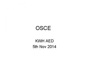 OSCE KWH AED 5 th Nov 2014 Question