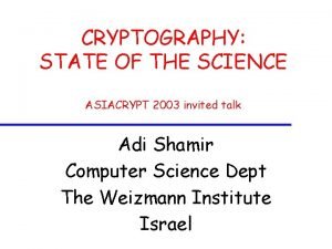 CRYPTOGRAPHY STATE OF THE SCIENCE ASIACRYPT 2003 invited