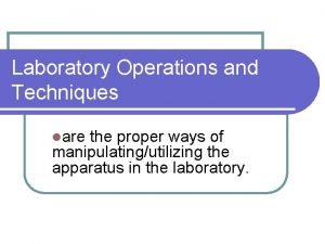 Laboratory operations and techniques
