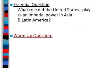 Essential Question What role did the United States