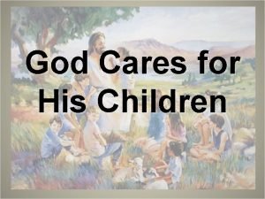God Cares for His Children Who has been