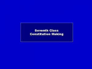 Seventh Class Constitution Making Constitution Constituent Power How