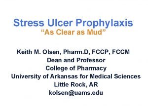 Stress Ulcer Prophylaxis As Clear as Mud Keith
