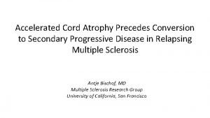 Accelerated Cord Atrophy Precedes Conversion to Secondary Progressive