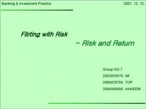 Banking Investment Practice 2007 12 Flirting with Risk