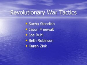 Revolutionary War Tactics Sacha Standish Jason Freewalt Joe