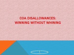 COA DISALLOWANCES WINNING WITHOUT WHINING 1 REMEDIES ON