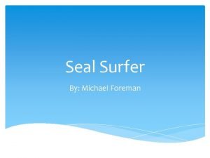 Seal surfer by michael foreman