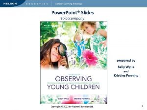 Power Point Slides to accompany prepared by Sally