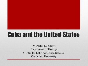 Cuba and the United States W Frank Robinson