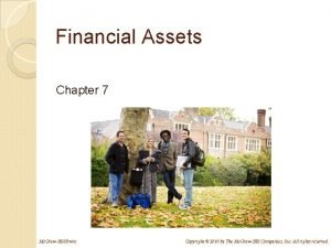 Financial Assets Chapter 7 Mc GrawHillIrwin Copyright 2010