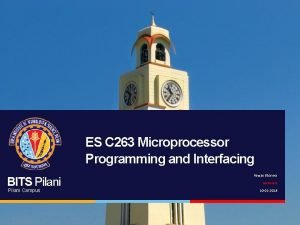 ES C 263 Microprocessor Programming and Interfacing BITS