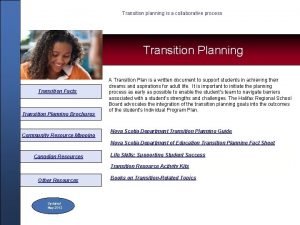 Transition planning is a collaborative process Transition Planning