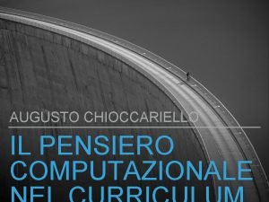 AUGUSTO CHIOCCARIELLO IL PENSIERO COMPUTAZIONALE RIPENSARE CI CHE