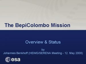 The Bepi Colombo Mission Overview Status by Johannes