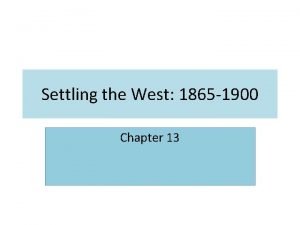 Settling the West 1865 1900 Chapter 13 Pages