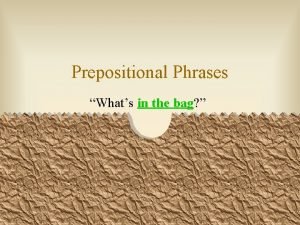 Prepositional Phrases Whats in the bag Meet the