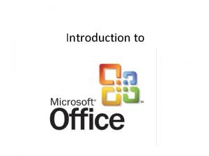 Introduction to History of Microsoft Office Microsoft Office