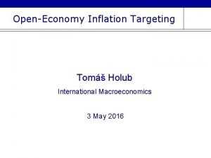 OpenEconomy Inflation Targeting Tom Holub International Macroeconomics 3