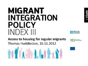 Access to housing for regular migrants Thomas Huddleston