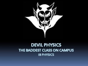 DEVIL PHYSICS THE BADDEST CLASS ON CAMPUS IB