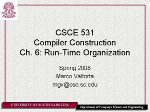 CSCE 531 Compiler Construction Ch 6 RunTime Organization