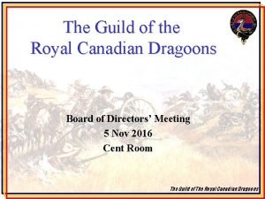 The Guild of the Royal Canadian Dragoons Board